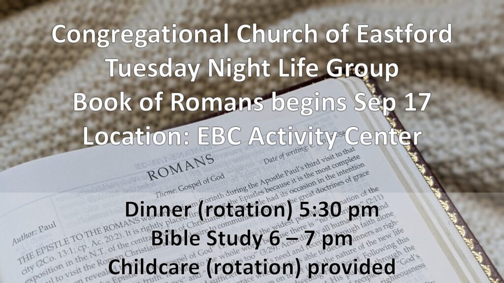 Tuesday night 5:30pm life group led by Pastor Mike Moran - Held at Eastford Baptist Church