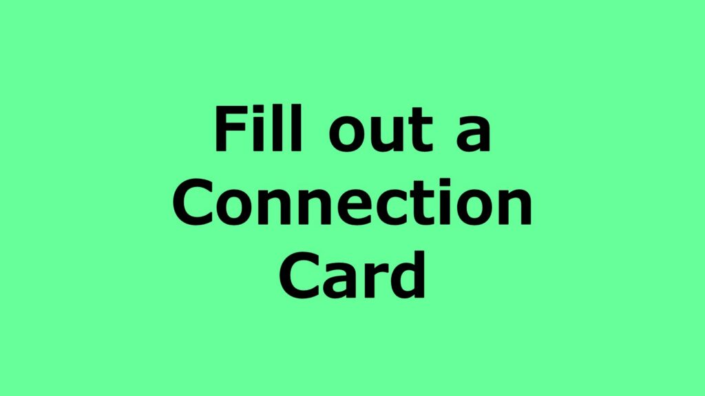 Fill out a connection card